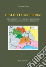 Dialetti monferrini. Grande dizionario dell'uso: intertestuale, fraseologico, etimologico, aneddotico libro