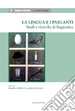 La lingua e i parlanti. Studi e ricerche di linguistica. Ediz. italiana e inglese libro