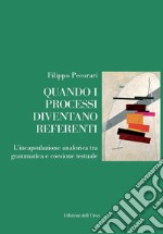 Quando i processi diventano referenti. L'incapsulazione anaforica tra grammatica e coesione testuale libro