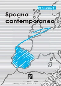 Spagna contemporanea. Semestrale di storia e bibliografia dell'Istituto di studi storici «Gaetano Salvemini» di Torino (2017). Ediz. critica. Vol. 51 libro