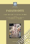 Parafrodite. Amori irregolari dagli antichi ai moderni. Ediz. critica libro