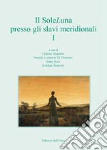 Il SoleLuna presso gli slavi meridionali. Ediz. italiana, inglese, slovena e russa. Vol. 1 libro