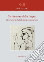 Sentimento della lingua. Per un'antropologia linguistica saussuriana libro