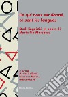 «Ce qui nous est donné, ce sont les langues». Studi linguistici in onore di Maria Pia Marchese libro