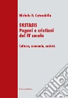 Ekstasis. Pagani e cristiani del IV secolo. Cultura, economia, società libro