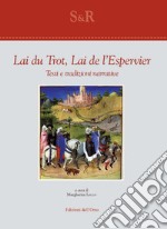 Lai du trot, Lai de l'espervier. Testi e tradizioni narrative. Ediz. critica libro