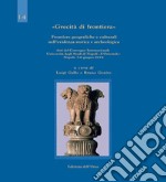 Grecità di frontiera. Frontiere geografiche e culturali nell'evidenza storica e archeologica. Atti del convegno internazionale (Napoli, 5-6 giugno 2014). Ediz. inglese e italiana libro