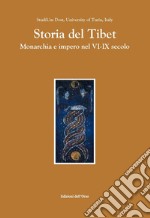 Storia del Tibet. Monarchia e impero nel VI-XI secolo. Ediz. italiana e tibetana