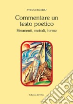 Commentare un testo poetico. Strumenti, metodi, forme libro