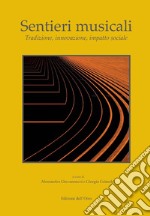 Sentieri musicali. Tradizione, innovazione, impatto sociale libro