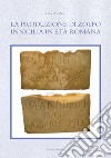 La produzione di zolfo in Sicilia in età romana libro