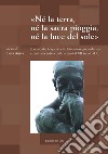 «Né la terra, né la sacra pioggia, né la luce del sole». Il senso tragico nelle letterature greco-latina e cristiana antica dalle origini al XII secolo d.C. Atti del Convegno (Torino, 22-23 maggio 2017) libro di Austa L. (cur.)