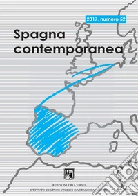 Spagna contemporanea. Semestrale di storia e bibliografia dell'Istituto di studi storici «Gaetano Salvemini» di Torino (2017). Vol. 52 libro
