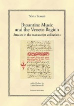 Byzantine music and the veneto region. Studies in the manuscript collections. Ediz. italiana e inglese