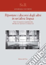 Riportare i discorsi degli altri in un'altra lingua. Verso la sequenza acquisizionale del discorso riportato in italiano L2