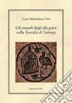 Gli oracoli degli dèi greci nella «Teosofia di Tubinga». Ediz. critica libro