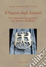 Il signore degli animali. Un repertorio iconografico tra antico e moderno libro