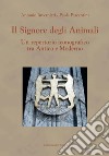 Il signore degli animali. Un repertorio iconografico tra antico e moderno libro