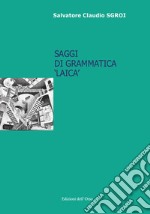 Saggi di grammatica «laica». Ediz. critica libro