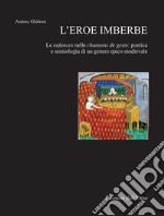 L'eroe imberbe. Les enfances nelle chansons de geste: poetica e semiologia di un genere epico medievale libro