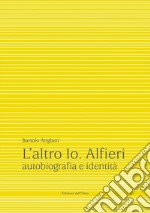 L'altro io. Alfieri. Autobiografia e identità