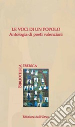 Le voci di un popolo. Antologia di poeti valenziani. Testo catalano a fronte libro