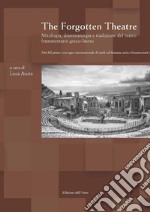 The forgotten theatre. Mitologia, drammaturgia e tradizione del teatro frammentario greco-latino. Atti del primo convegno internazionale di studi sul dramma antico frammentario (Torino, 29 novembre-1 dicembre 2017). Testo italiano, latino e greco antico