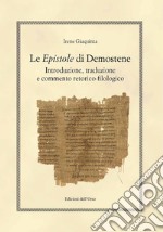 Le epistole di Demostene. Introduzione, traduzione e commento retorico-filologico libro