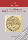 Catalogo degli incunaboli della biblioteca civica di Alessandria. Ediz. italiana e latina libro