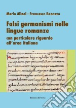 Falsi germanismi nelle lingue romanze. Con particolare riguardo all'area italiana libro