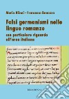 Falsi germanismi nelle lingue romanze. Con particolare riguardo all'area italiana libro