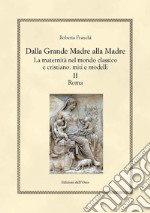 Dalla grande madre alla madre. La maternità nel mondo classico e cristiano: miti e modelli. Ediz. critica. Vol. 2: Roma