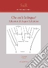 Che cos'è la lingua? Riflessioni di August Schleicher. Ediz. critica libro