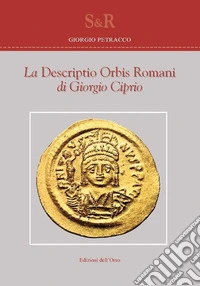 La «Descriptio orbis romani» di Giorgio Ciprio. Ediz. critica libro