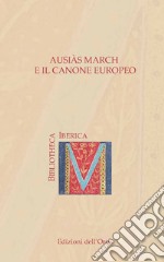 Ausiàs March e il canone europeo. Ediz. italiana e spagnola libro