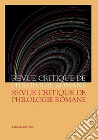 Revue critique de philologie romane (2017). Ediz. critica. Vol. 18 libro