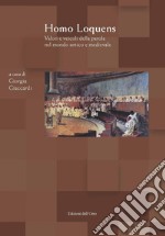 Homo loquens. Valori e veicoli della parola nel mondo antico e medievale. Atti del convegno (Torino, 2-3 maggio, 2018) libro