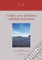 Confini e zone di frontiera negli/degli studi italiani. Ediz. critica