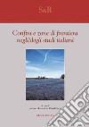 Confini e zone di frontiera negli/degli studi italiani. Ediz. critica libro