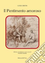 Il pentimento amoroso. Ediz. critica