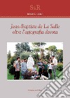 Jean-Baptiste de La Salle oltre l'agiografia devota. Ediz. illustrata libro di Guidi Remo L.