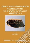 Ostracismi e metamorfosi costituzionali nell'athenaion politeia aristotelica. Ediz. italiana e inglese libro di Vanotti G. (cur.)