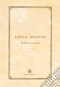 Levia gravia (2017). Vol. 19: Tradurre, riscrivere libro