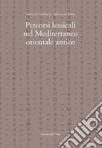 Percorsi lessicali nel Mediterraneo orientale antico. Ediz. critica