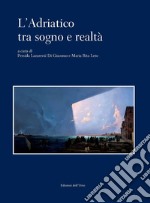 L'Adriatico tra sogno e realtà libro