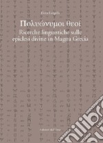 Polyonymoi theoi. Ricerche linguistiche sulle epiclesi divine in magna grecia. Ediz. critica