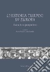 L'historia Turpini in Europa. Ricerche e prospettive libro di Piccat M. (cur.) Ramello L. (cur.)