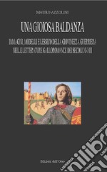 Una gioiosa baldanza. Immagini, modelli e lessico della giovinezza guerriera nelle letterature galloromanze dei secoli XI-XIII. Ediz. critica libro