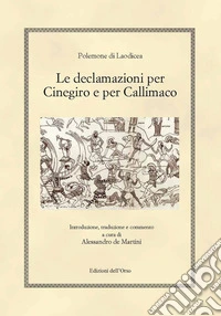 Le declamazioni per Cinegiro e per Callimaco. Ediz. critica