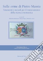 Sulle orme di Pietro Massia. Strumenti e metodi per il rinnovamento della ricerca onomastica libro